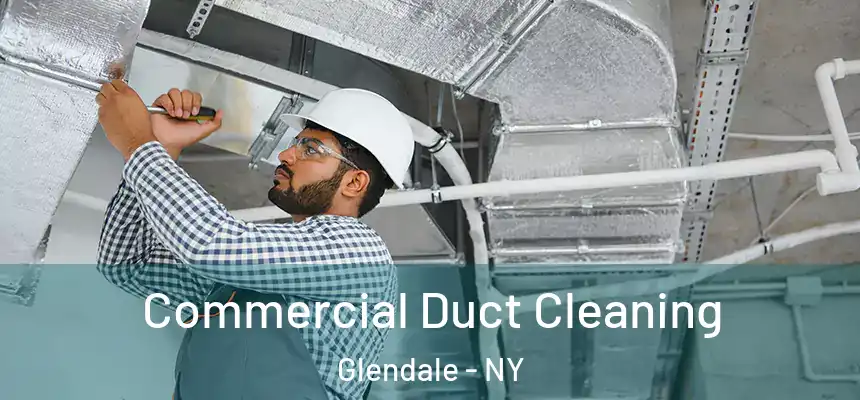 Commercial Duct Cleaning Glendale - NY