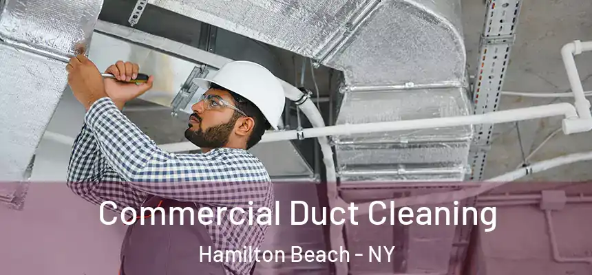 Commercial Duct Cleaning Hamilton Beach - NY