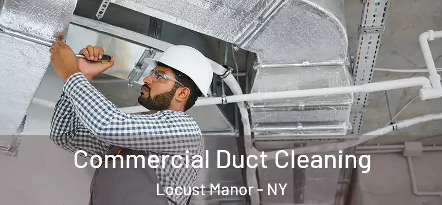  Commercial Duct Cleaning Locust Manor - NY