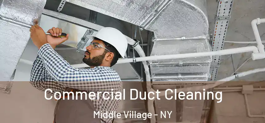 Commercial Duct Cleaning Middle Village - NY