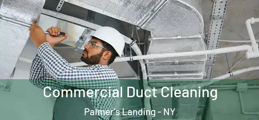 Commercial Duct Cleaning Palmer's Landing - NY