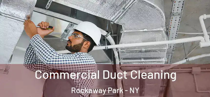  Commercial Duct Cleaning Rockaway Park - NY