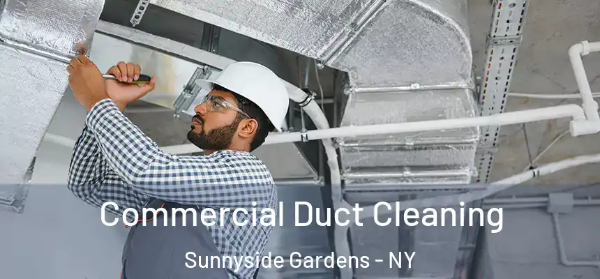 Commercial Duct Cleaning Sunnyside Gardens - NY