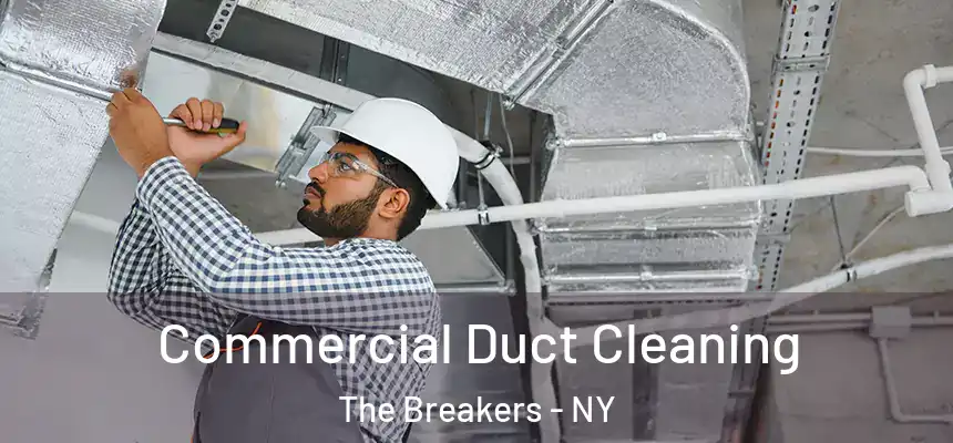 Commercial Duct Cleaning The Breakers - NY
