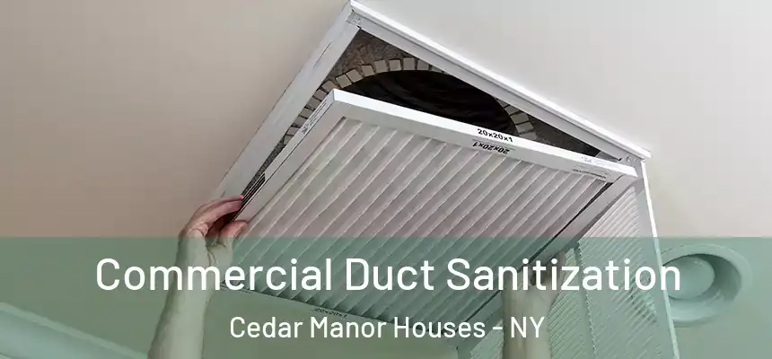  Commercial Duct Sanitization Cedar Manor Houses - NY