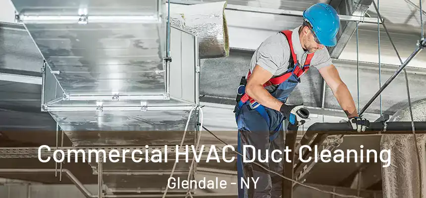 Commercial HVAC Duct Cleaning Glendale - NY