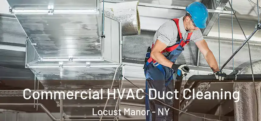 Commercial HVAC Duct Cleaning Locust Manor - NY