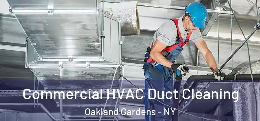  Commercial HVAC Duct Cleaning Oakland Gardens - NY