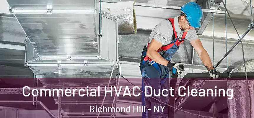  Commercial HVAC Duct Cleaning Richmond Hill - NY