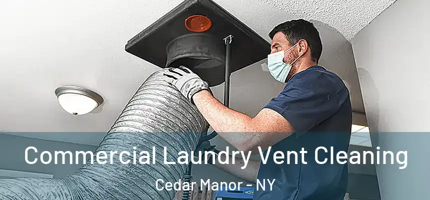 Commercial Laundry Vent Cleaning Cedar Manor - NY