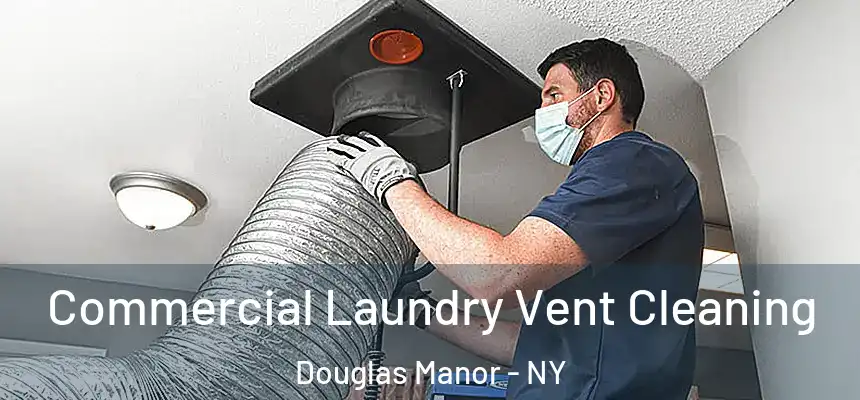 Commercial Laundry Vent Cleaning Douglas Manor - NY