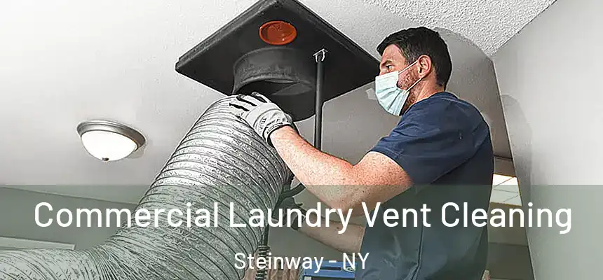  Commercial Laundry Vent Cleaning Steinway - NY