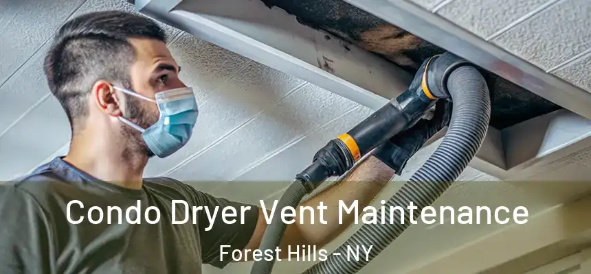 Condo Dryer Vent Maintenance Forest Hills - NY