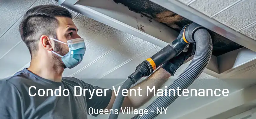  Condo Dryer Vent Maintenance Queens Village - NY