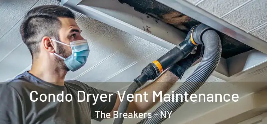  Condo Dryer Vent Maintenance The Breakers - NY
