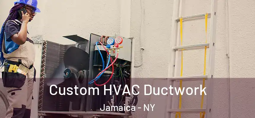 Custom HVAC Ductwork Jamaica - NY