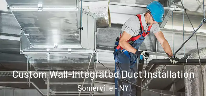  Custom Wall-Integrated Duct Installation Somerville - NY