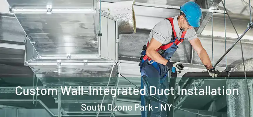  Custom Wall-Integrated Duct Installation South Ozone Park - NY