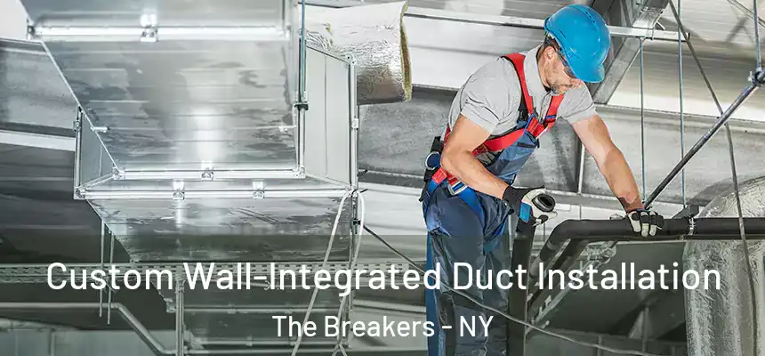  Custom Wall-Integrated Duct Installation The Breakers - NY