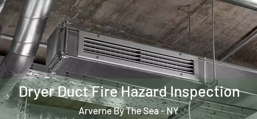 Dryer Duct Fire Hazard Inspection Arverne By The Sea - NY