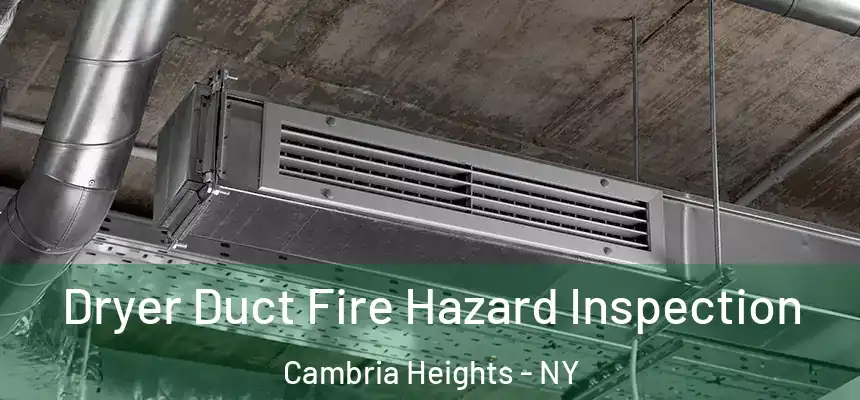  Dryer Duct Fire Hazard Inspection Cambria Heights - NY