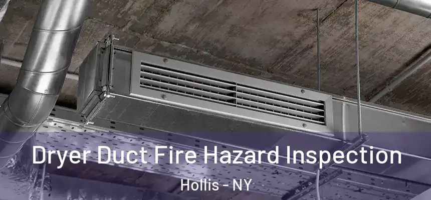 Dryer Duct Fire Hazard Inspection Hollis - NY
