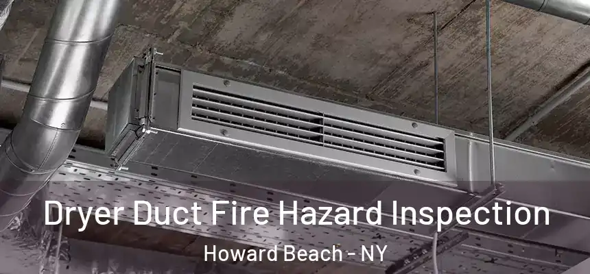  Dryer Duct Fire Hazard Inspection Howard Beach - NY