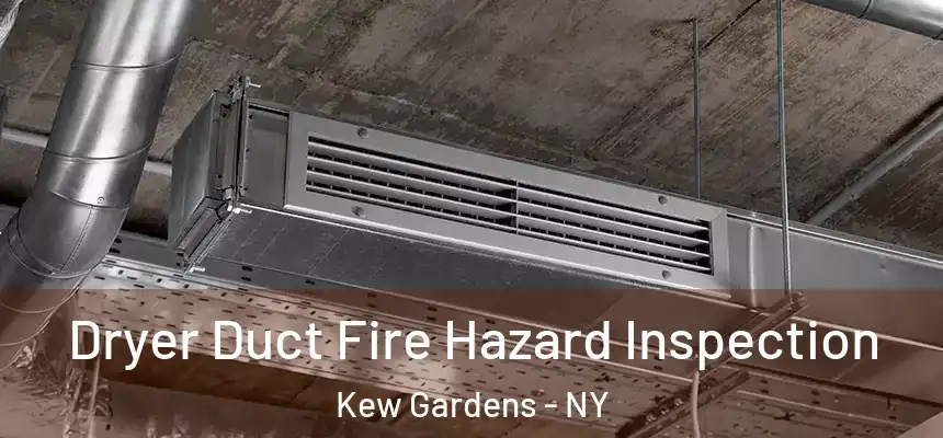 Dryer Duct Fire Hazard Inspection Kew Gardens - NY