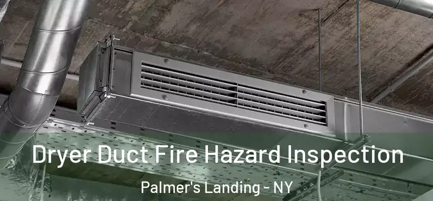  Dryer Duct Fire Hazard Inspection Palmer's Landing - NY