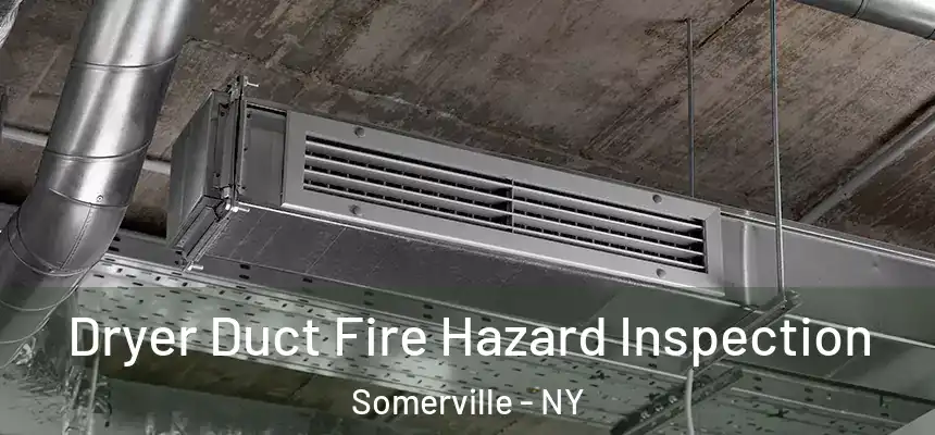  Dryer Duct Fire Hazard Inspection Somerville - NY