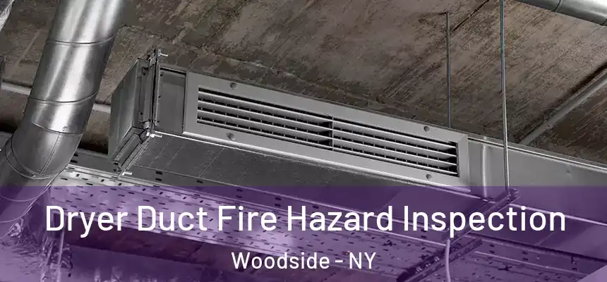  Dryer Duct Fire Hazard Inspection Woodside - NY