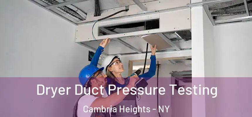 Dryer Duct Pressure Testing Cambria Heights - NY