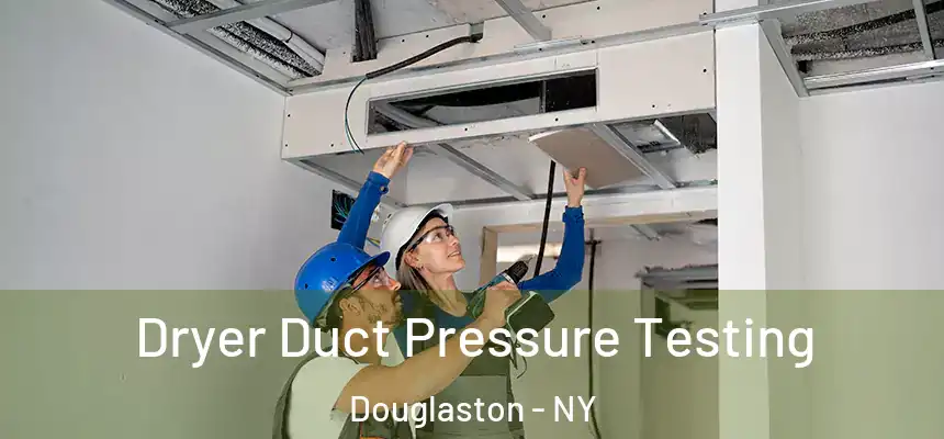 Dryer Duct Pressure Testing Douglaston - NY