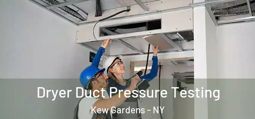 Dryer Duct Pressure Testing Kew Gardens - NY