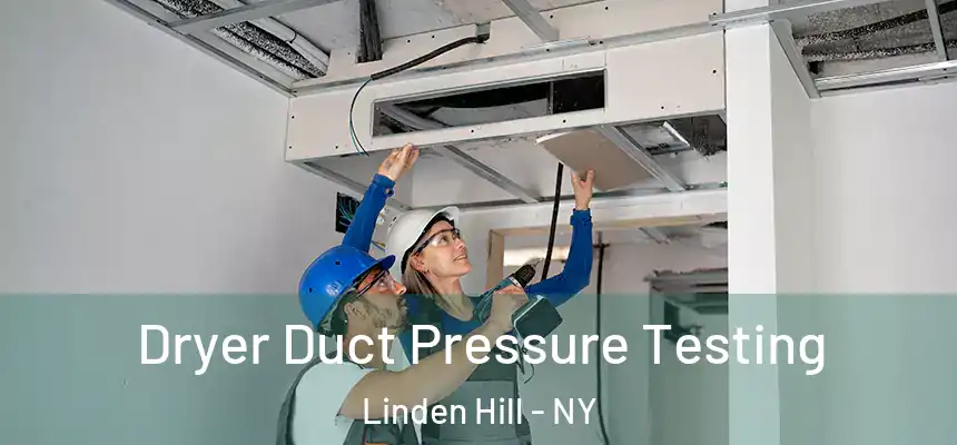 Dryer Duct Pressure Testing Linden Hill - NY