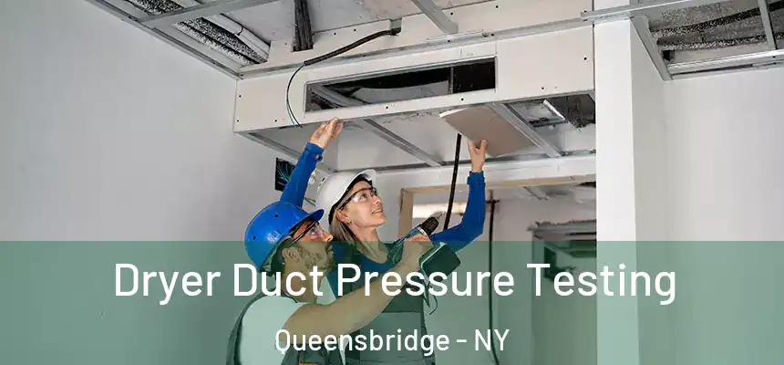  Dryer Duct Pressure Testing Queensbridge - NY