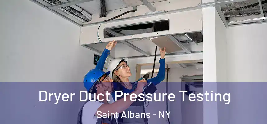 Dryer Duct Pressure Testing Saint Albans - NY