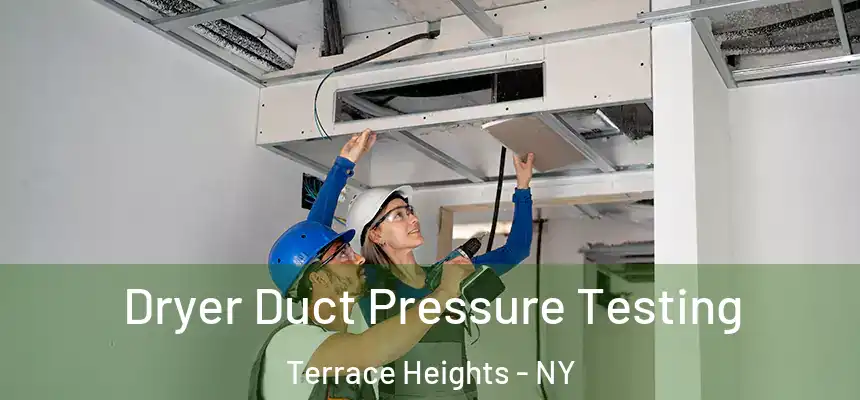 Dryer Duct Pressure Testing Terrace Heights - NY