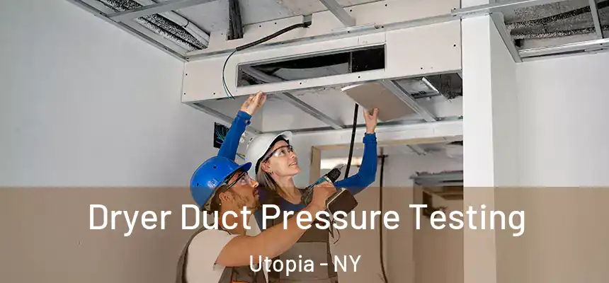 Dryer Duct Pressure Testing Utopia - NY