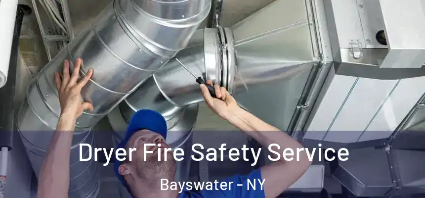 Dryer Fire Safety Service Bayswater - NY