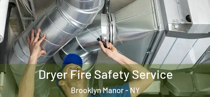 Dryer Fire Safety Service Brooklyn Manor - NY