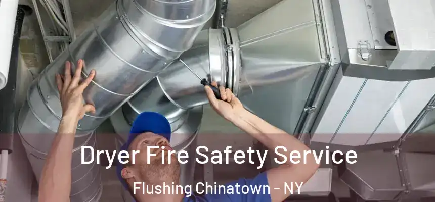  Dryer Fire Safety Service Flushing Chinatown - NY