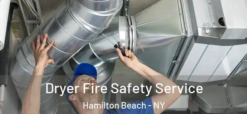 Dryer Fire Safety Service Hamilton Beach - NY