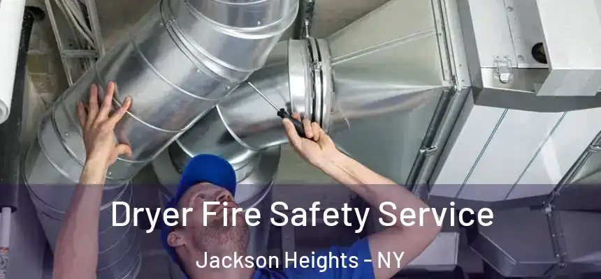 Dryer Fire Safety Service Jackson Heights - NY