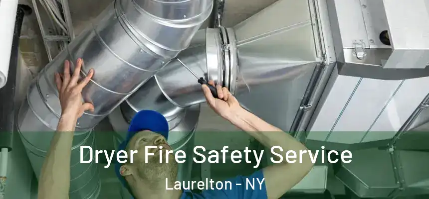 Dryer Fire Safety Service Laurelton - NY