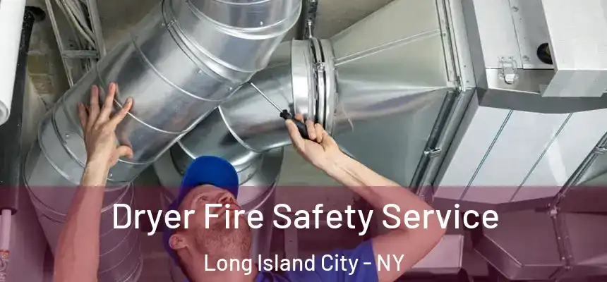  Dryer Fire Safety Service Long Island City - NY