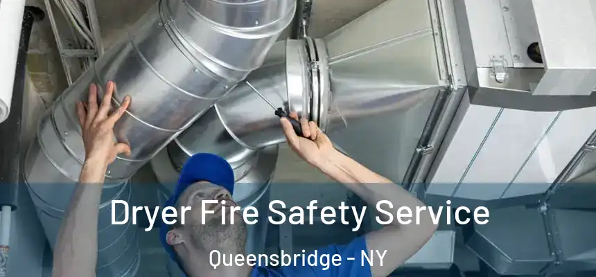 Dryer Fire Safety Service Queensbridge - NY