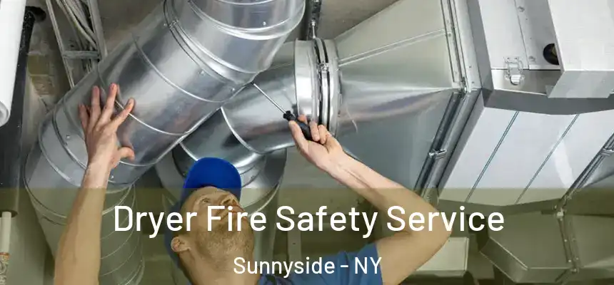  Dryer Fire Safety Service Sunnyside - NY