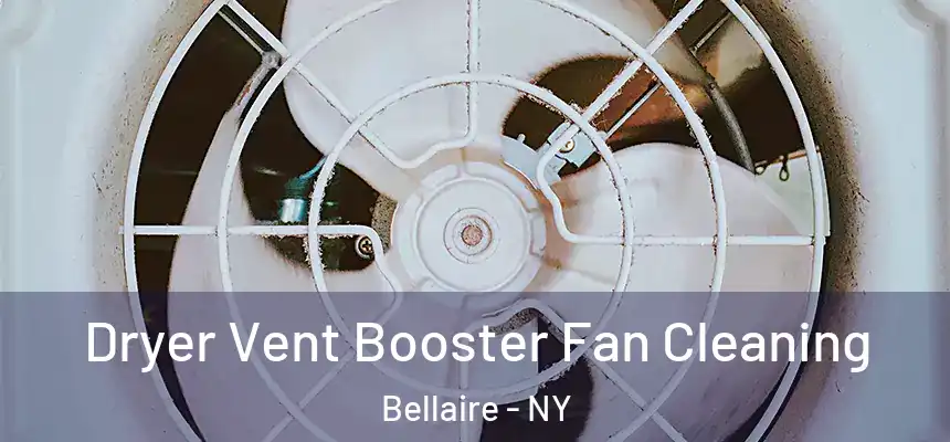 Dryer Vent Booster Fan Cleaning Bellaire - NY