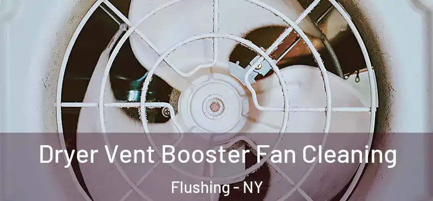 Dryer Vent Booster Fan Cleaning Flushing - NY